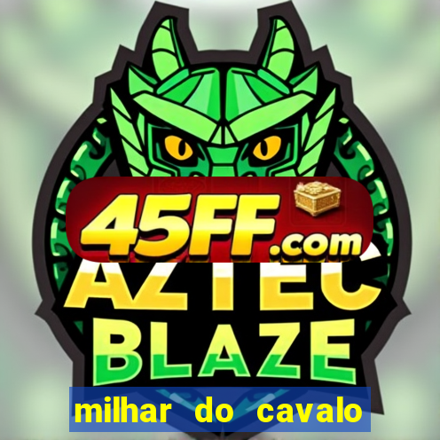 milhar do cavalo que mais sai